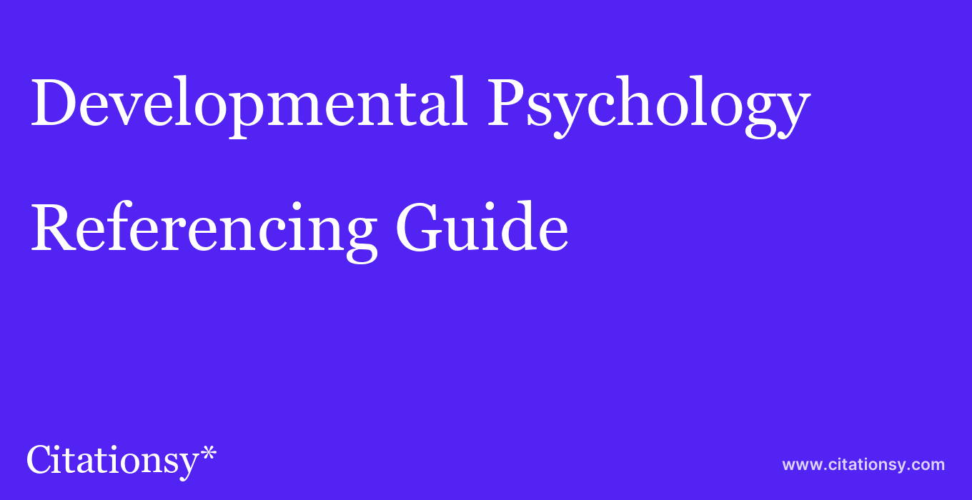 cite Developmental Psychology  — Referencing Guide